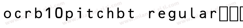 ocrb10pitchbt regular字体下载字体转换